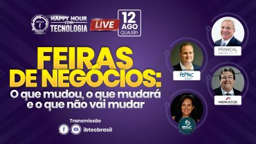 Feiras de negócios será tema do Happy Hour com Tecnologia do IBTeC na próxima quarta-feira, 12 de agosto