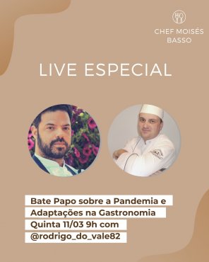 Live sobre as adaptações da Gastronomia com os Chefs Moisés Basso e Rodrigo do Vale